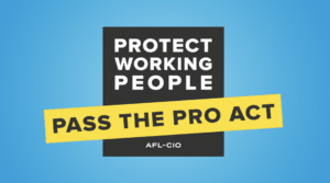 The Protecting the Right to Organize (PRO) Act