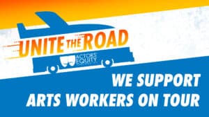 UNITE THE ROAD: IATSE Stands in Solidarity with Actors’ Equity Association in Pursuit of Improved Working Conditions for Touring Workers